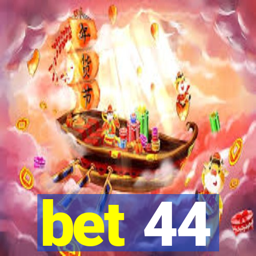 bet 44